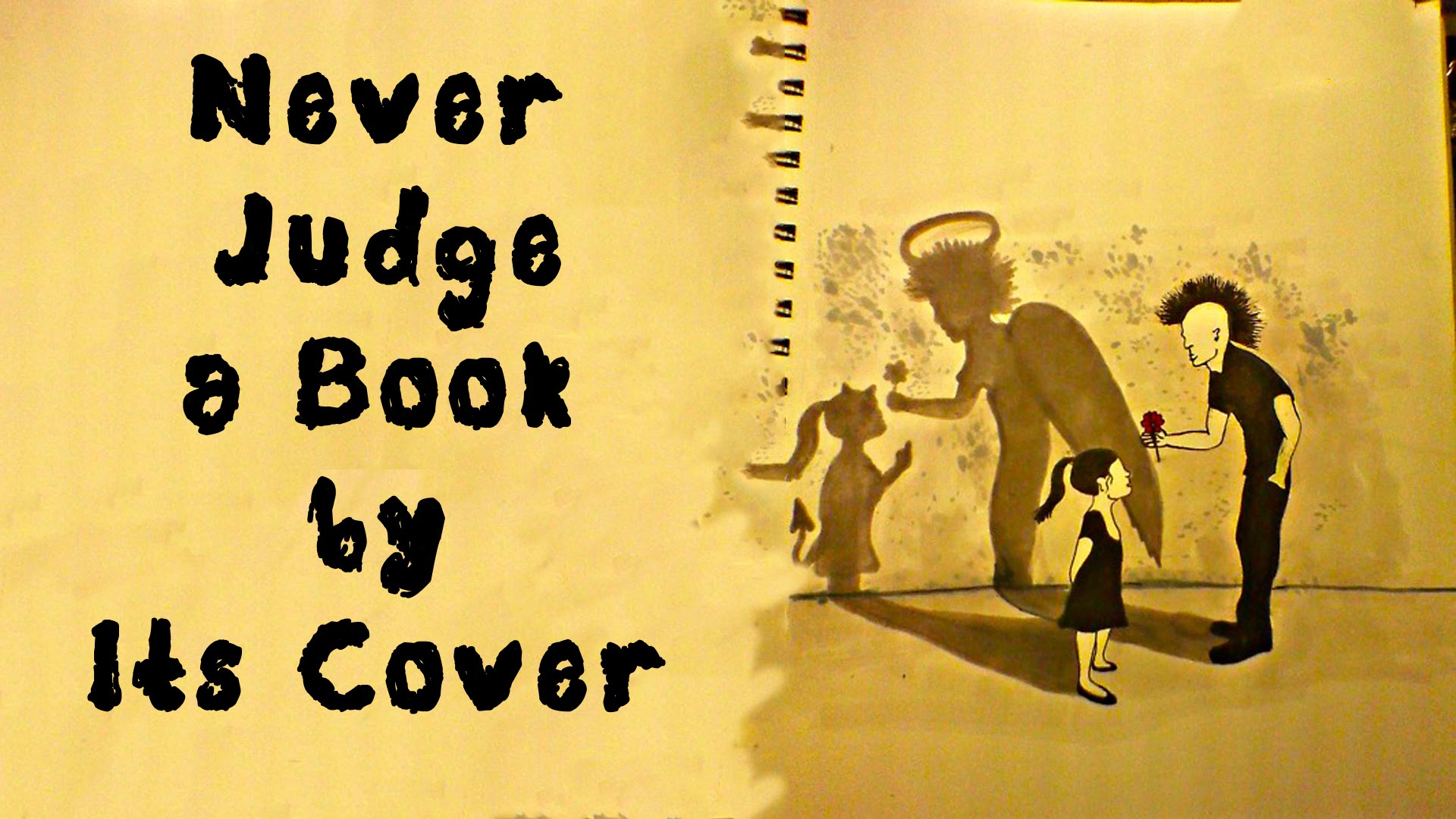 It s the good book. Judge a book by its Cover. Don't judge a book by its Cover. Never judge a book by its Cover. Do not judge a book by its Cover.