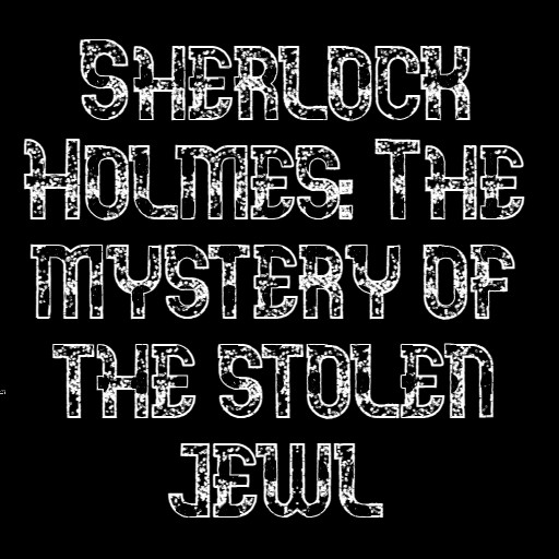 Sherlock Holmes: The mystery of the stolen jewl (Fan fiction)